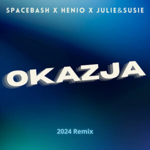 Space Bash, Henio, Julie & Susie - Okazja 2024 Remix